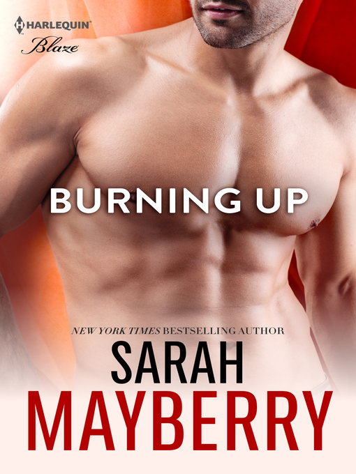Title details for Burning Up by Sarah Mayberry - Available